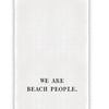 Beach Thirsty Towels - We Are Beach People